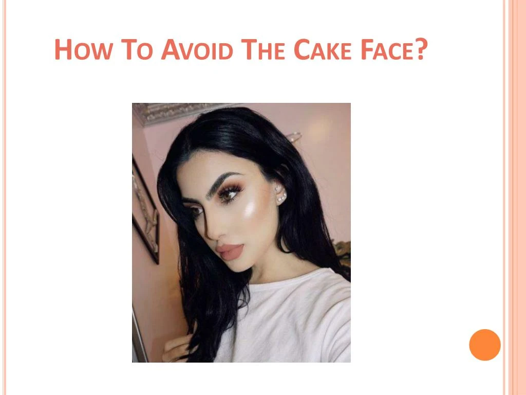 how to avoid the cake face