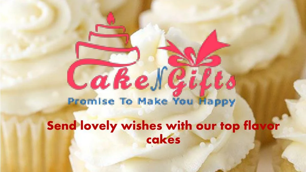 send lovely wishes with our top flavor cakes