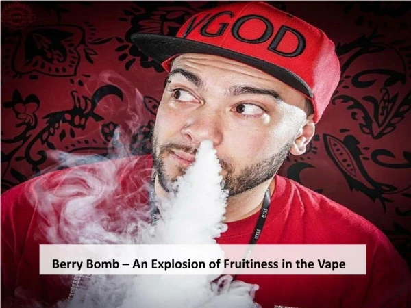 Berry Bomb – An Explosion of Fruitiness in the Vape