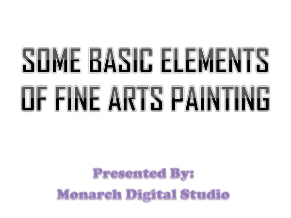 SOME BASIC ELEMENTS OF FINE ARTS PAINTING