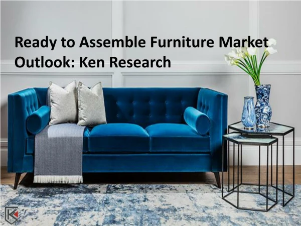 Ready to Assemble Furniture Market Outlook: Ken Research