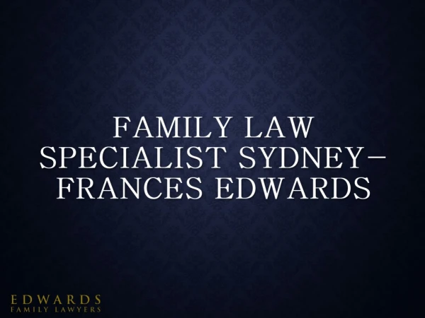 Divorce Lawyers Sydney: Family Law specialist sydney-frances edwards