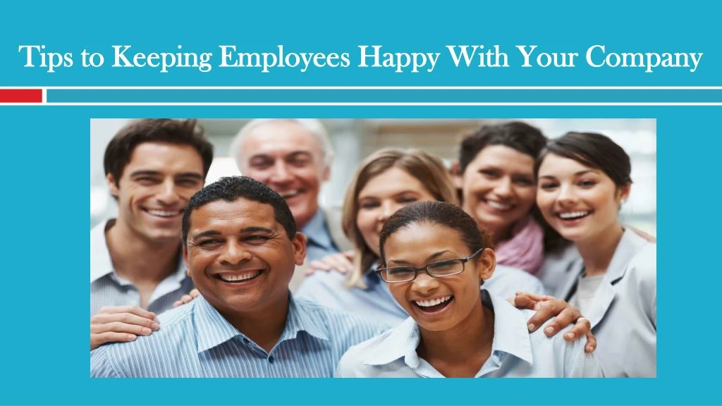 tips to keeping employees happy with your company