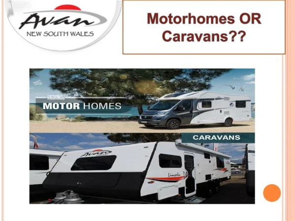 Motorhome or Caravan: Choose the Best for Your Travelling Expeditions