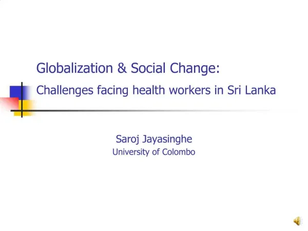 Globalization Social Change: Challenges facing health workers in Sri Lanka