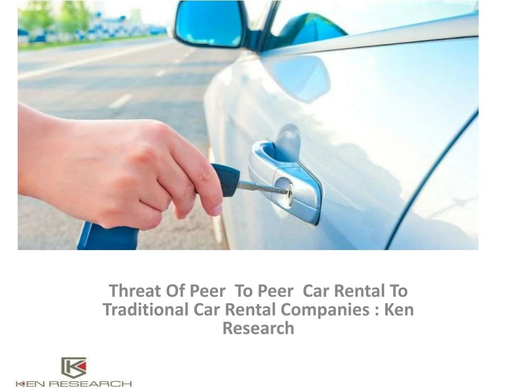 threat of peer to peer car rental to traditional car rental companies ken research