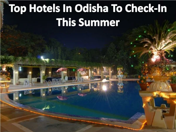 Swosti Group Top Hotels in Odisha To Check in This Summer