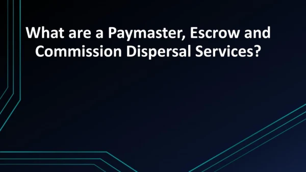 Paymaster, Escrow and Commission Dispersal Services?