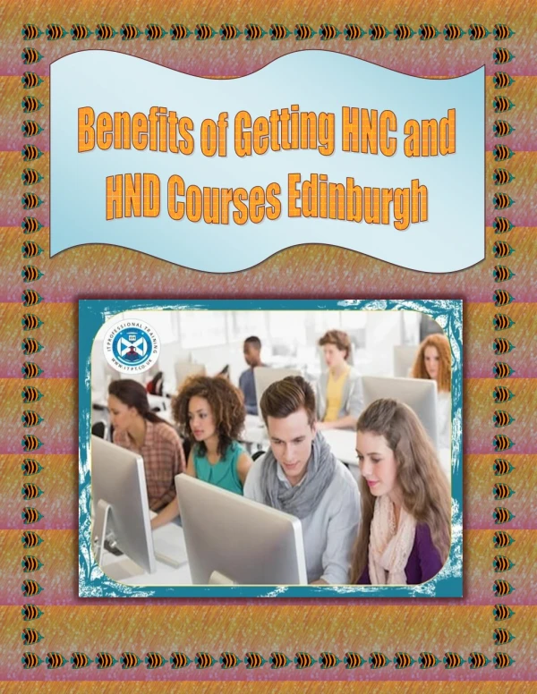 Benefits of Getting HNC and HND Courses Edinburgh