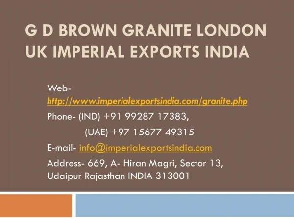 G D Brown Granite London UK Imperial Exports India