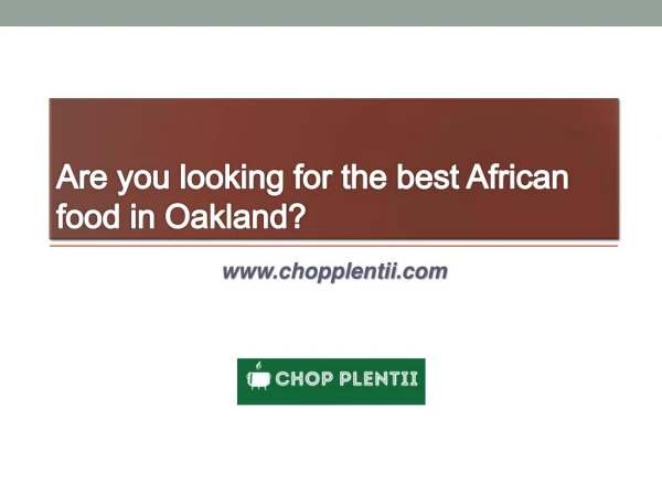 Best African food in Oakland - www.chopplentii.com