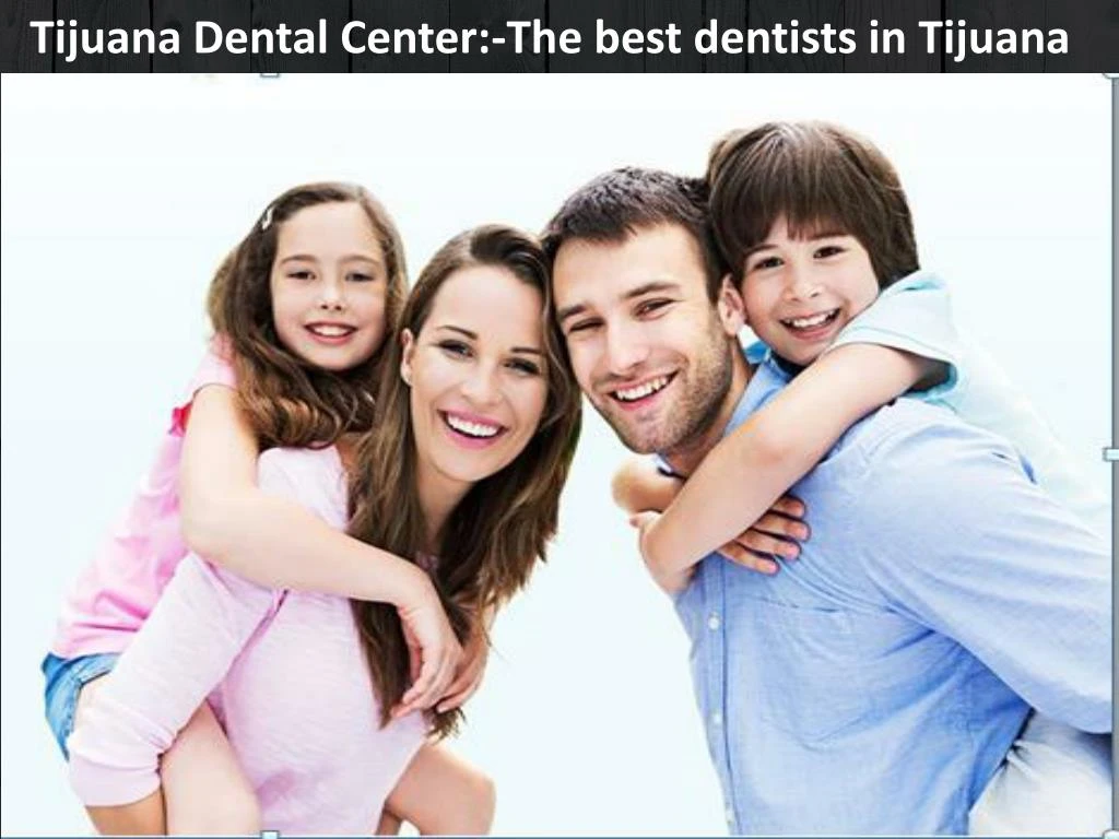 tijuana dental center the best dentists in tijuana
