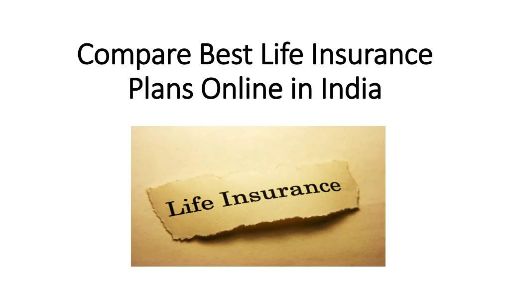 compare best life insurance plans online in india