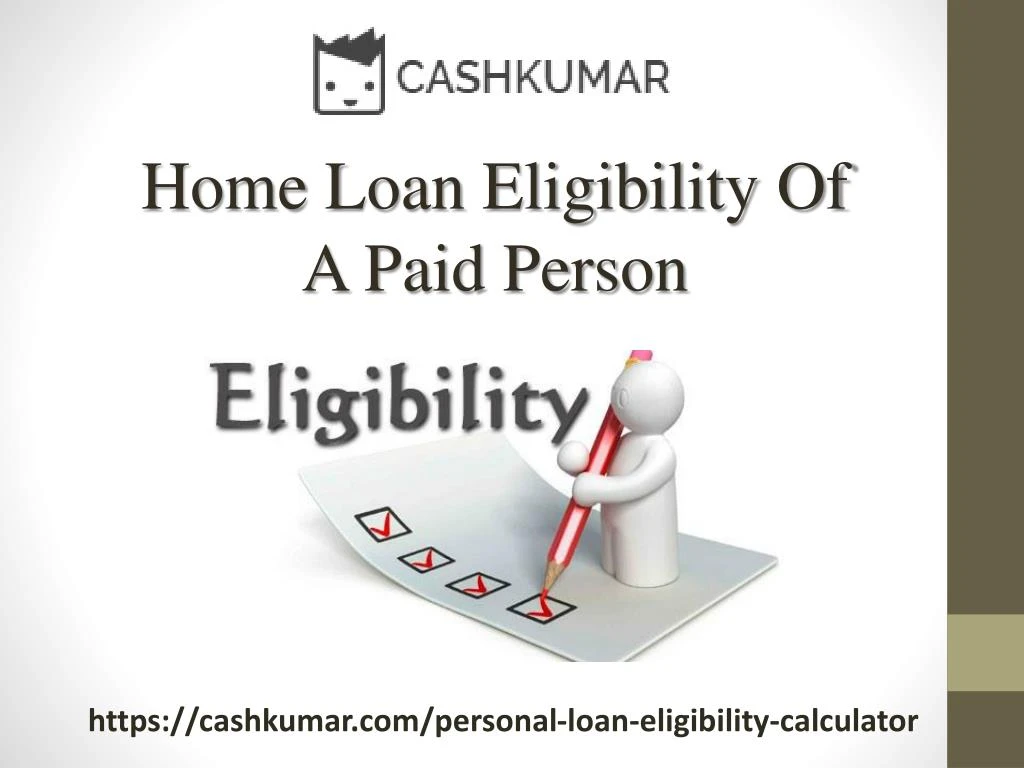 home loan eligibility of a paid person