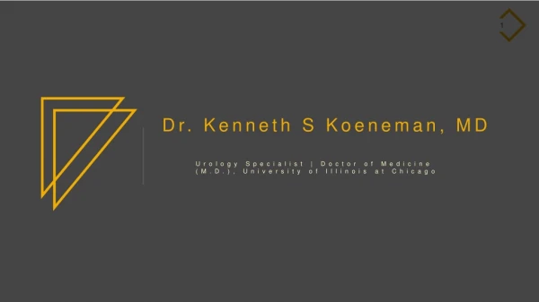 Dr. Kenneth S Koeneman, MD - Doctor of Medicine (M.D.), University of Illinois at Chicago