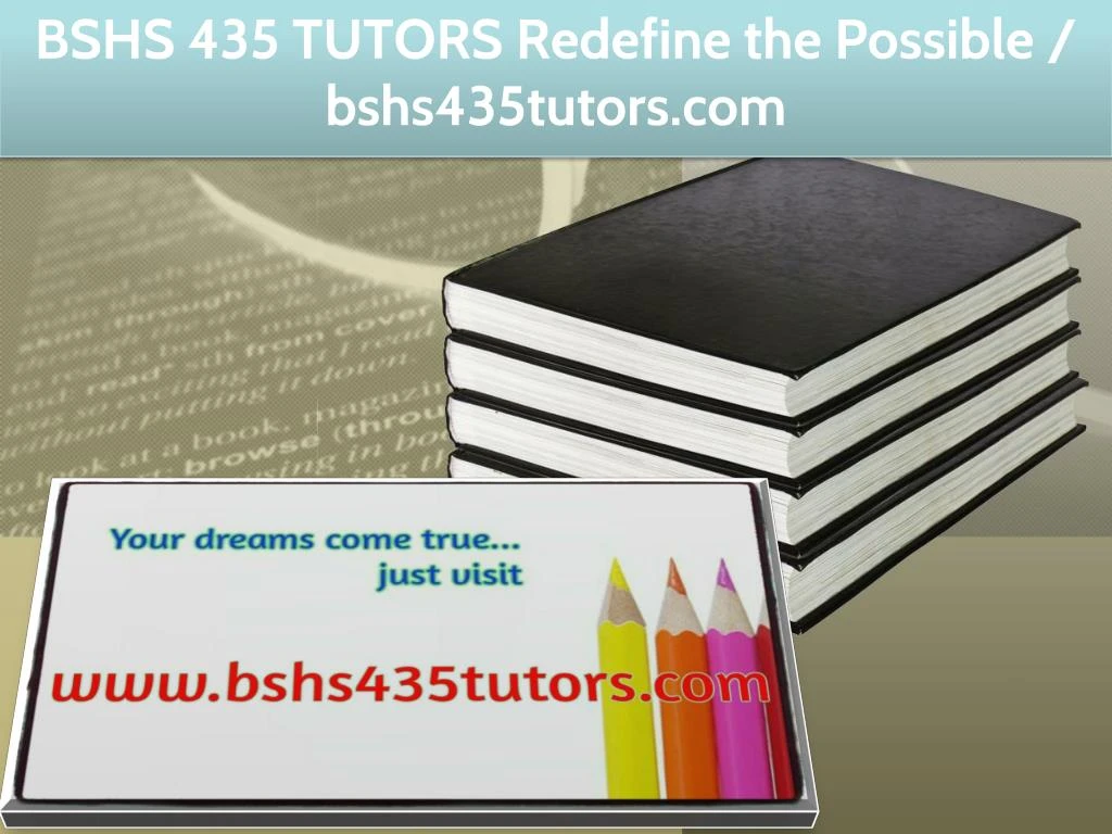 bshs 435 tutors redefine the possible