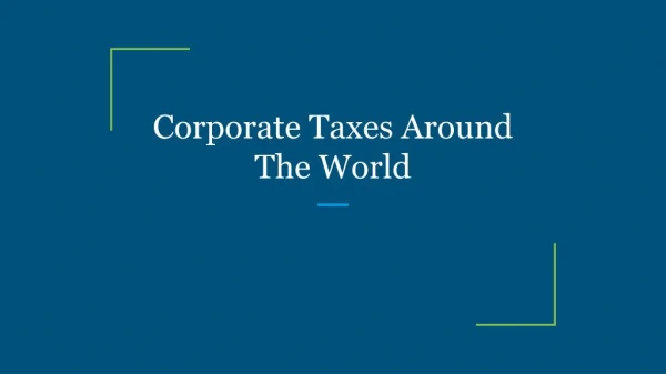 Corporate Taxes Around The World