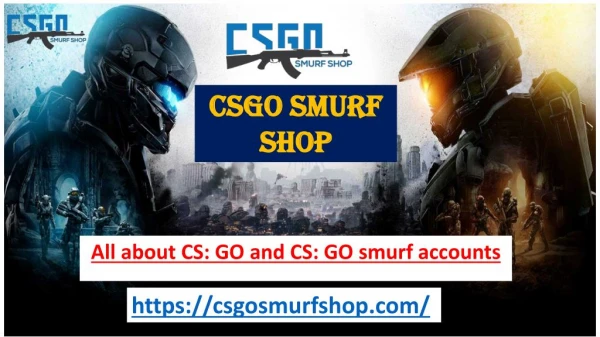 All about CS: GO and CS: GO smurf accounts