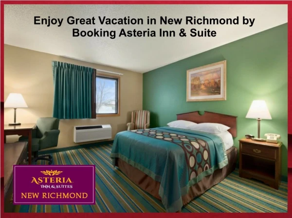 Enjoy Great Vacation in New Richmond by Booking Asteria Inn & Suites