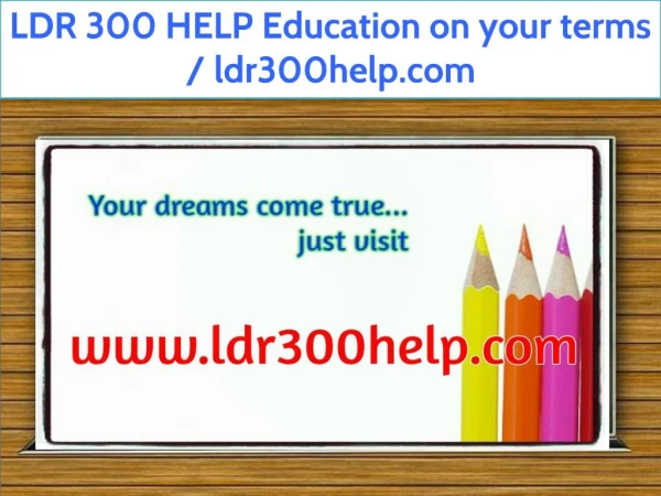 LDR 300 HELP Education on your terms / ldr300help.com