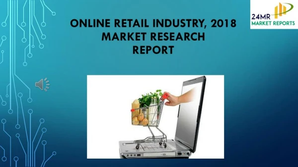 Online Retail Industry, 2018 Market Research Report