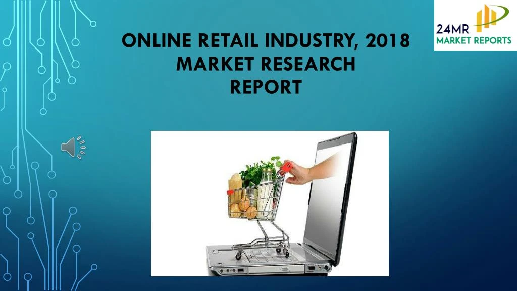 online retail industry 2018 market research report