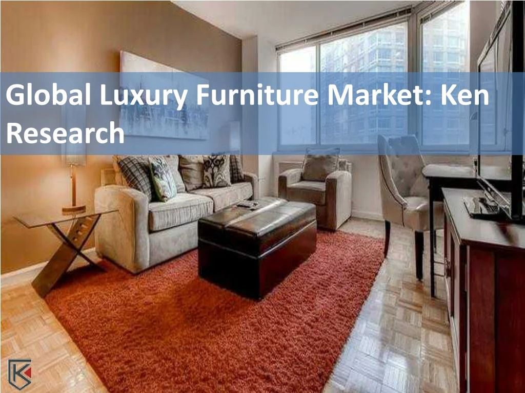 global luxury furniture market ken research