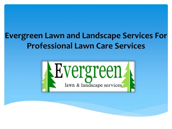 Welcome to evergreen lawn and landscape services for professional lawn care services