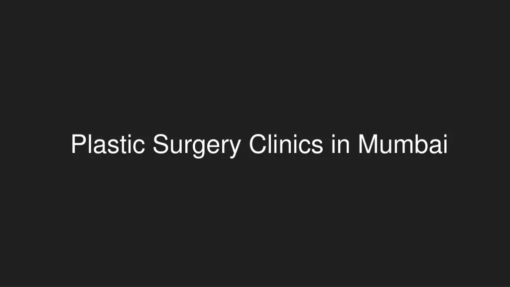 plastic surge ry clinics in mumbai