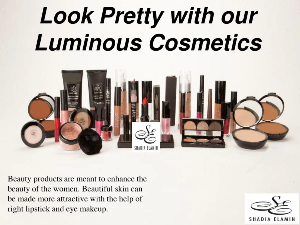 Look Pretty with our Luminous Cosmetics