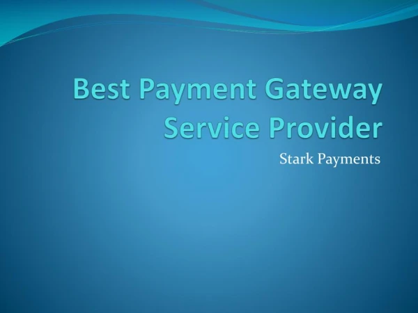 Best Payment Gateway Service Provider - Stark Payments