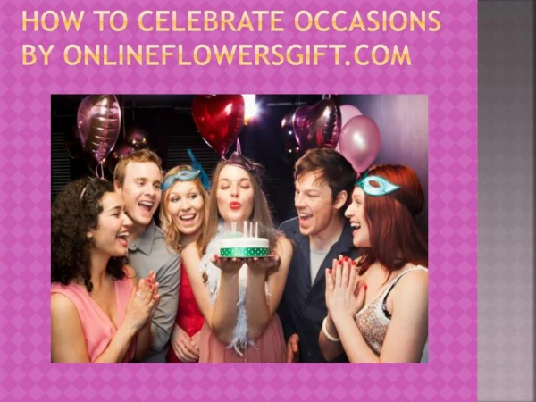 How To Celebrate Occasions