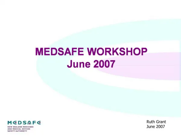 MEDSAFE WORKSHOP June 2007