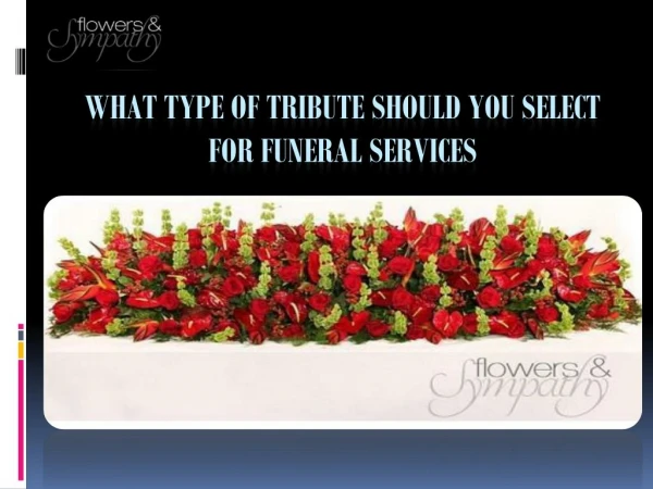 What Type Of Tribute Should you Select For Funeral Services