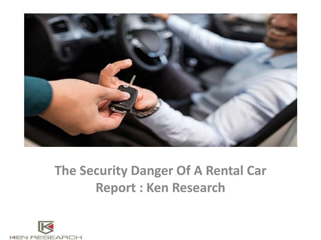 the security danger of a rental car report ken research