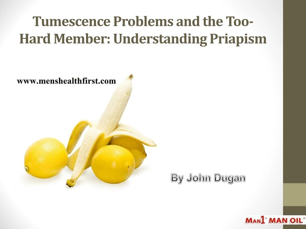 tumescence problems and the too hard member understanding priapism