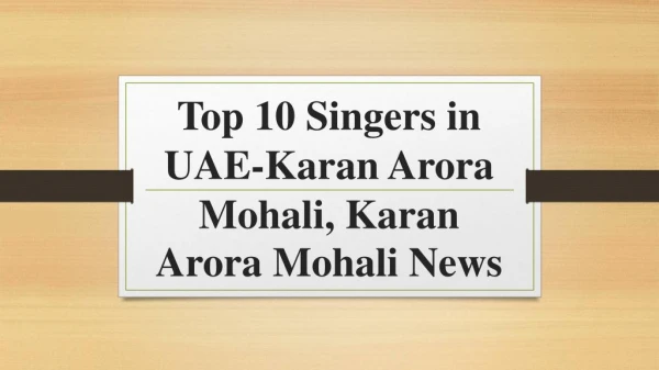 Top 10 Singers in UAE-Karan Arora Mohali, Karan Arora Mohali News