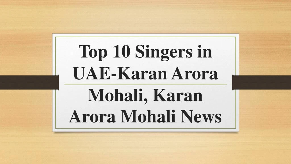 top 10 singers in uae karan arora mohali karan arora mohali news