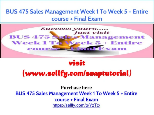 BUS 475 Sales Management Week 1 To Week 5 Entire course Final Exam