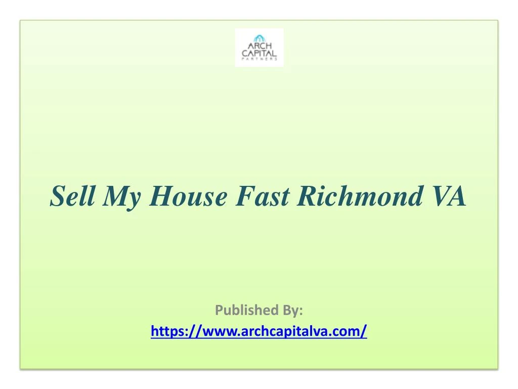 sell my house fast richmond va published by https www archcapitalva com