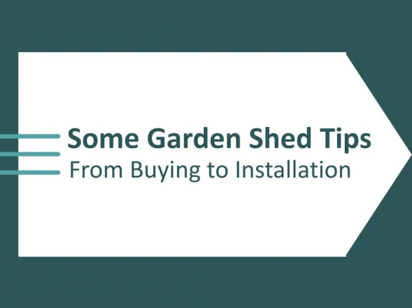 Some Garden Shed Tips From Buying To Installation