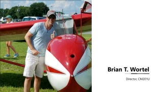 Brian Wortel - Director at CM201U From Dyer, Indiana - slide 1