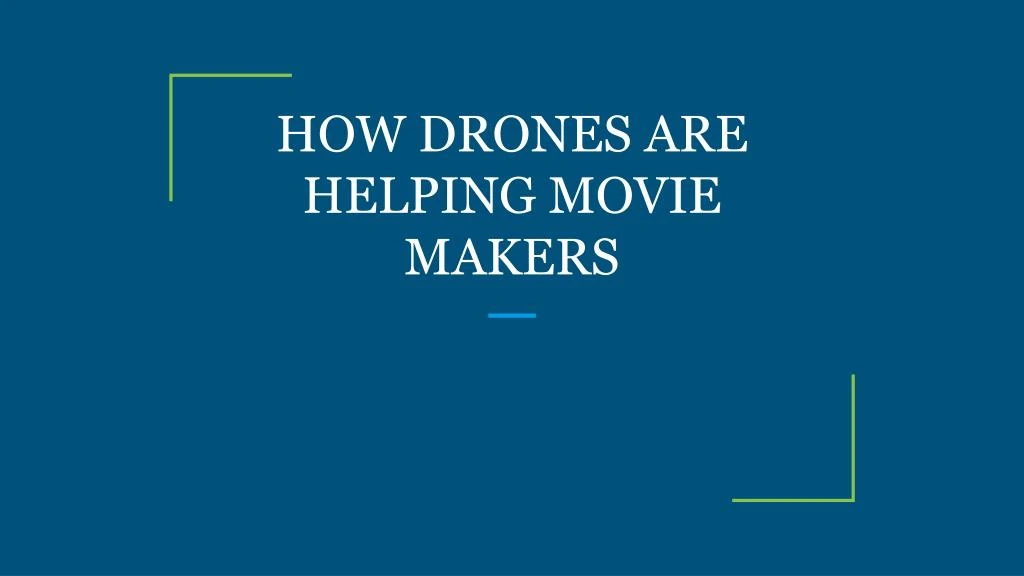 how drones are helping movie makers
