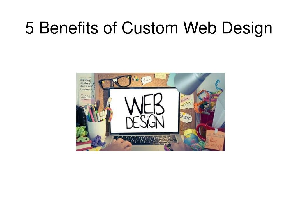5 benefits of custom web design