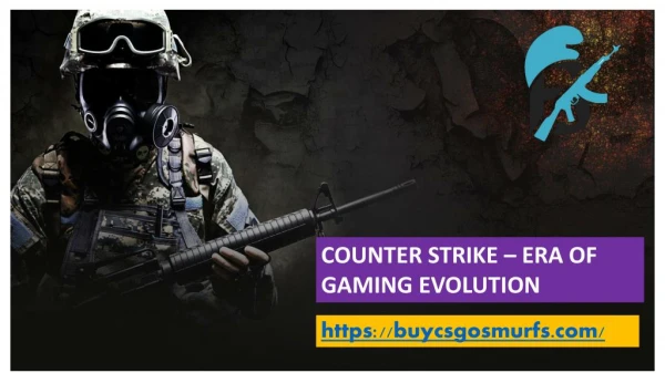 Counter strike – Era of gaming Evolution