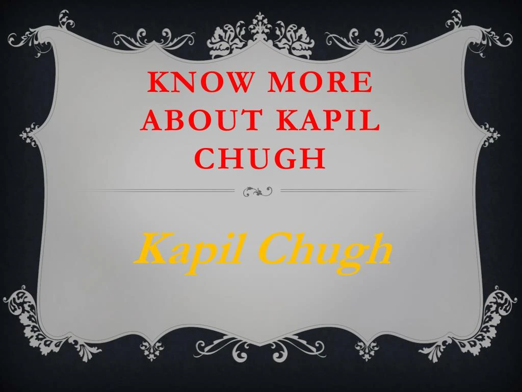 know more about kapil chugh