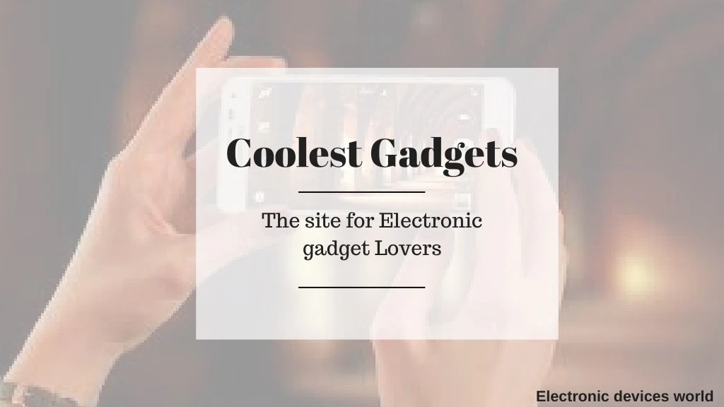 coolest gadgets