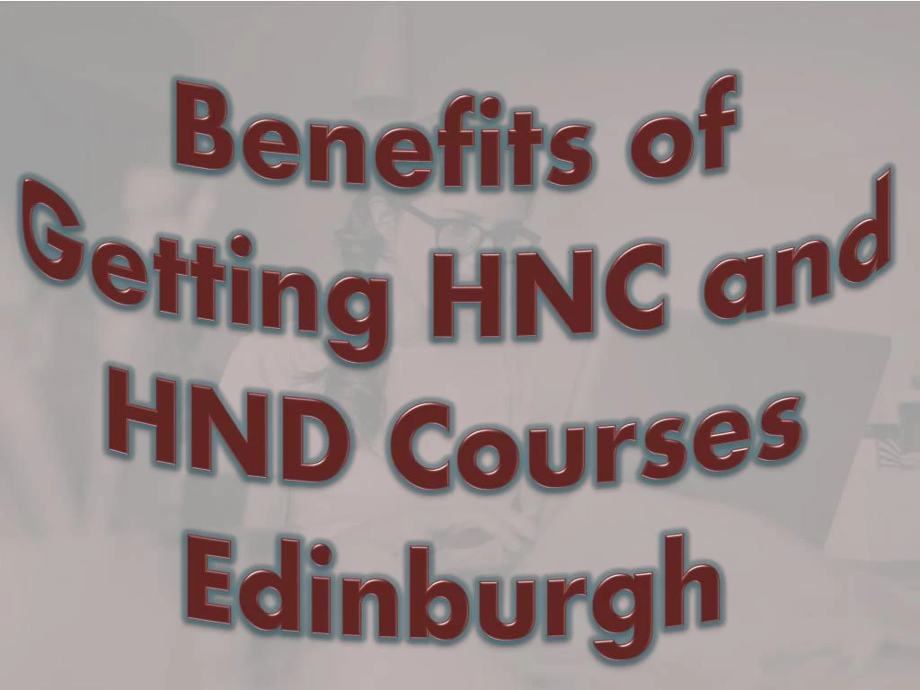 benefits of getting hnc and hnd courses edinburgh