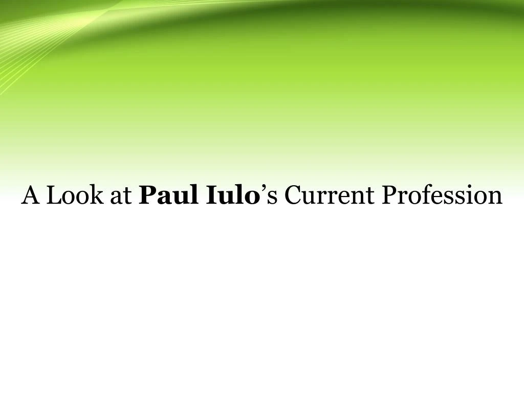 a look at paul iulo s current profession