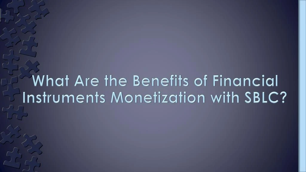 what are the benefits of financial instruments monetization with sblc